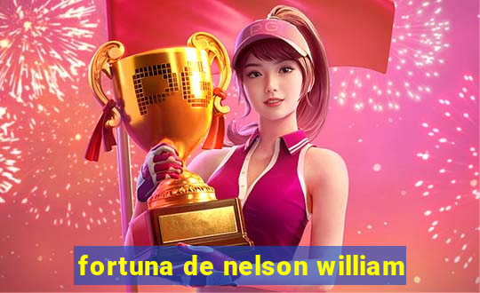 fortuna de nelson william